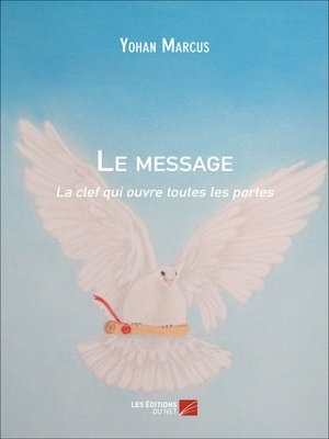 cover image of Le message--la clef qui ouvre toutes les portes